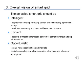 3. Overall vision of smart grid  The so called smart grid should be  Intelligent  - capable of