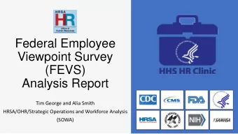 Federal Employee  Viewpoint Survey  (FEVS)  Analysis Report  Tim George and Alia Smith