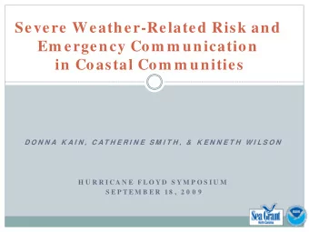 Severe Weather-Related Risk and  Em ergency Com m unication  in Coastal Com m unities  D O N N A  K