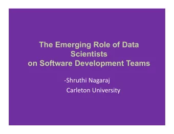 The Emerging Role of Data  Scientists on Software Development Teams -  Shruthi Nagaraj  Carleton