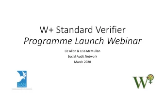 W+ Standard Verifier  Programme Launch Webinar  Liz Allen &amp; Lisa McMullan  Social Audit Network