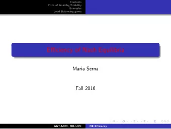 Efficiency of Nash Equilibria  Maria Serna  Fall 2016  AGT-MIRI, FIB-UPC  NE Efficiency  Contents