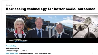 Harnessing technology for better social outcomes  Presented by:  Andrew Peckham  General Manager -