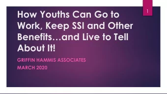 Work, Keep SSI and Other Benefits and Live to Tell  About It!  GRIFFIN HAMMIS ASSOCIATES  MARCH