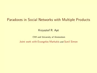 Paradoxes in Social Networks with Multiple Products  Krzysztof R. Apt  CWI and University of