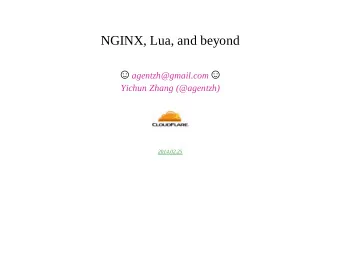 NGINX, Lua, and beyond  agentzh@gmail.com   Yichun Zhang (@agentzh)  2014.02.25  ngx_echo