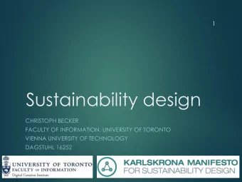 Sustainability design  CHRISTOPH BECKER  FACULTY OF INFORMATION, UNIVERSITY OF TORONTO  VIENNA
