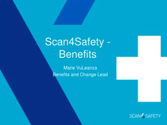 Scan4Safety -  Benefits  Marie VuLeanza  Benefits and Change Lead  Welcome  Marie VuLeanza,