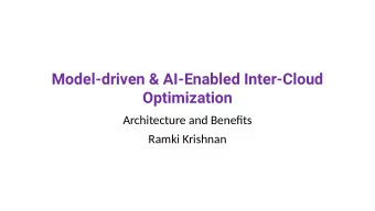 Model-driven &amp; AI-Enabled Inter-Cloud  Optimization  Architecture and Benefjts  Ramki Krishnan