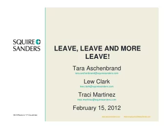 LEAVE, LEAVE AND MORE  LEAVE!  Tara Aschenbrand  tara.aschenbrand@squiresanders.com  Lew Clark
