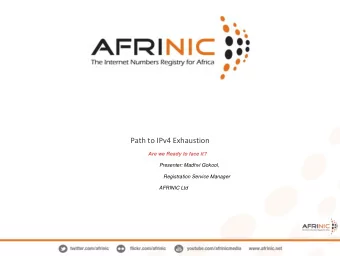 Path to IPv4 Exhaustion are w e  Are we Ready to face it? A  Presenter: Madhvi Gokool,