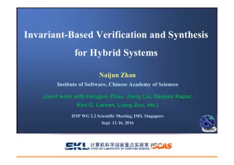 Invariant-Based Verification and Synthesis  for Hybrid Systems  Naijun Zhan  Institute of Software,