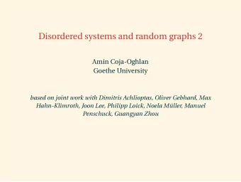 Disordered systems and random graphs 2  Amin Coja-Oghlan  Goethe University  based on joint work