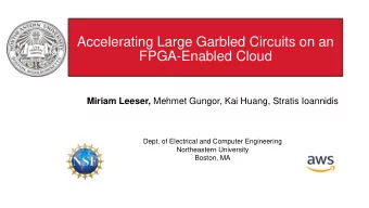 FPGA-Enabled Cloud Miriam Leeser, Mehmet Gungor, Kai Huang, Stratis Ioannidis  Dept. of Electrical