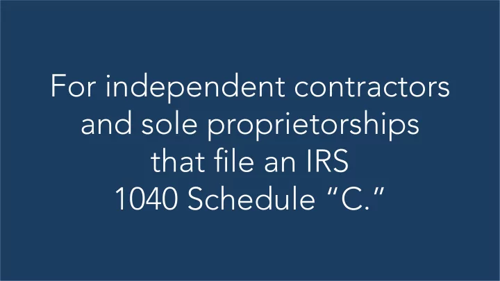 for independent contractors and sole proprietorships that