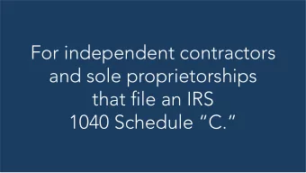 For independent contractors  and sole proprietorships that fjle an IRS  1040 Schedule C.