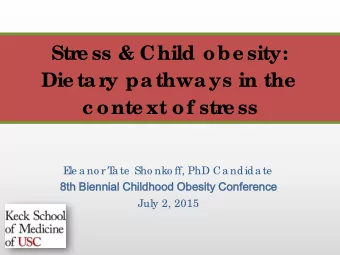 Str  e ss &amp; Child obe sity:  Die tar  y pathways in the  c onte xt of str  e ss  E  le a no r T