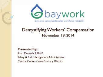 Demystifying Workers Compensation  November 19, 2014  Presented by:  Shari Deutsch, ARM-P