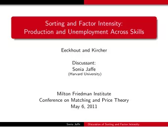 Sorting and Factor Intensity:  Production and Unemployment Across Skills  Eeckhout and Kircher