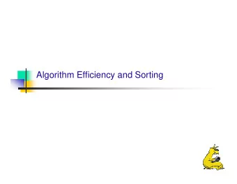 Algorithm Efficiency and Sorting  How to Compare Different Problems and Solutions  Two different