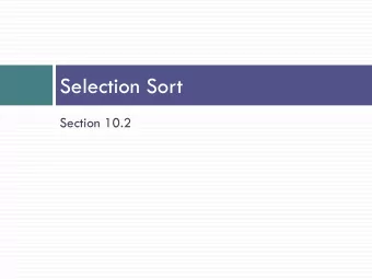 Selection Sort  Section 10.2  Code for Selection Sort (cont.)  Code for an Array Sort  Code for an
