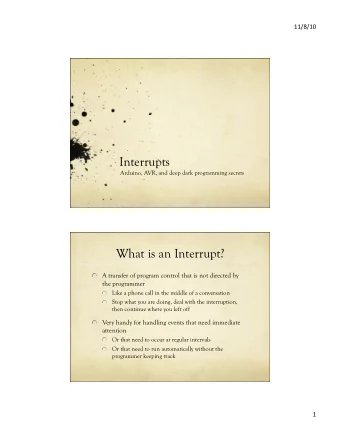 Interrupts  Arduino, AVR, and deep dark programming secrets  What is an Interrupt?  A transfer