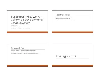 The Big Picture  What Makes Californias System Unique?  Regional Center Goals  Started with