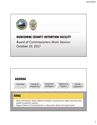 BUNCOMBE COUNTY DETENTION FACILITY  Board of Commissioners Work Session  October 10, 2017  AGENDA