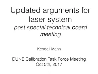 Updated arguments for  laser system  post special technical board  meeting  Kendall Mahn  DUNE