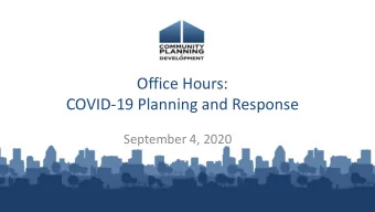 Office Hours:  COVID-19 Planning and Response  September 4, 2020  Housekeeping  A recording of