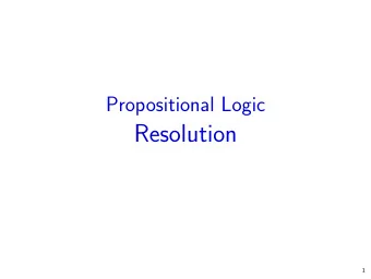 Resolution  1  Clause representation of CNF formulas  CNF: ( L 1 , 1  . . .  L 1 , n 1 )