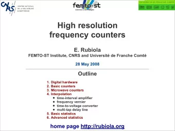 High resolution  frequency counters  E. Rubiola  FEMTO-ST Institute, CNRS and Universit de