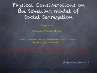 Physical Considerations on  the Schelling model of  Social Segregation  Sergio Rica  Universidad