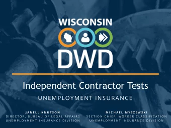 Independent Contractor Tests  UNEMPLOYMENT INSURANCE  J A N E L L  K N U T S O N  M I C H A E L  M