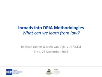 What can we learn from law?  Raphael Gellert &amp; Niels van Dijk (VUB/LSTS)  Brno, 25 November