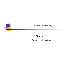 Levels of Testing  Chapter 12  Beyond unit testing  Developer  Testing stages    Unit testing