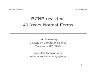 BCNF revisited:  40 Years Normal Forms  J.A. Makowsky  Faculty of Computer Science  Technion - IIT,