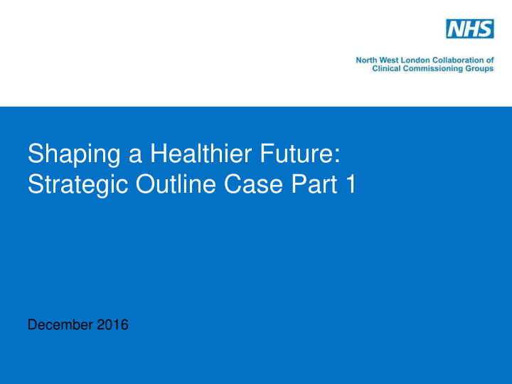 shaping a healthier future strategic outline case part 1
