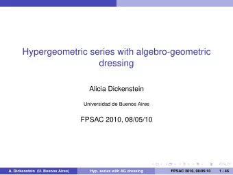 Hypergeometric series with algebro-geometric  dressing  Alicia Dickenstein  Universidad de Buenos