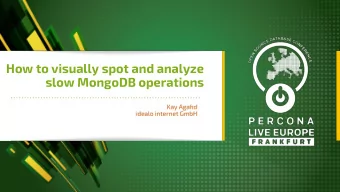 How to visually spot and analyze  slow MongoDB operations  Kay Agahd  idealo internet GmbH  About
