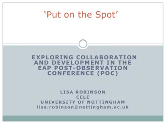 Put on the Spot  EXPLORING COLLABORATION  AND DEVELOPMENT IN THE  EAP POST-OBSERVATION