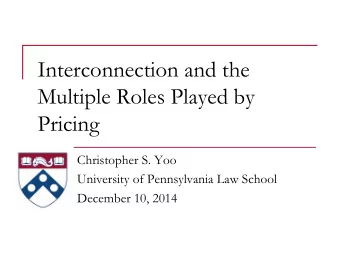 Interconnection and the  Multiple Roles Played by  Pricing  Christopher S. Yoo  University of