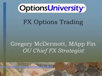 FX Options Trading  Gregory McDermott, MApp Fin  OU Chief FX Strategist  U.S. Government