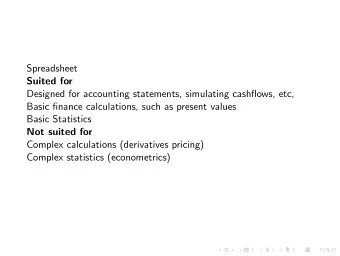 Spreadsheet  Suited for  Designed for accounting statements, simulating cashflows, etc,  Basic