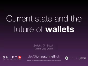 Current state and the future of wallets  Building On Bitcoin  3th of July 2018 dev@ jonasschnelli