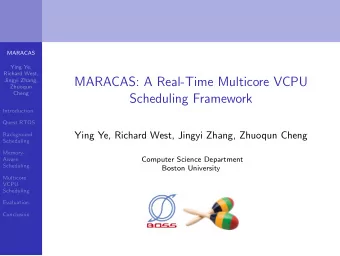 MARACAS: A Real-Time Multicore VCPU  Jingyi Zhang,  Zhuoqun  Cheng  Scheduling Framework