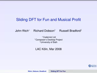 Sliding DFT for Fun and Musical Profit John ffitch  Richard Dobson  Russell Bradford