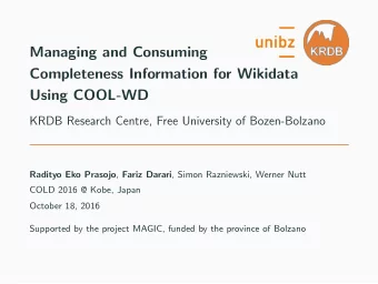Managing and Consuming  Completeness Information for Wikidata  Using COOL-WD  KRDB Research Centre,