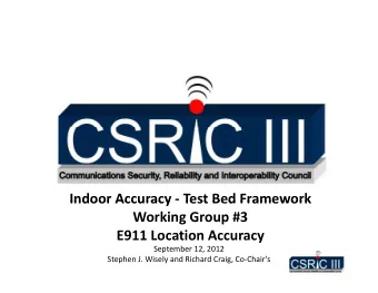 Indoor Accuracy  Test Bed Framework Indoor Accuracy Test Bed Framework Working Group #3  E911