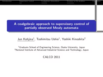 A coalgebraic approach to supervisory control of  partially observed Mealy automata Jun Kohjina 1 ,